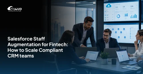 Salesforce Staff Augmentation for Fintech: How to Scale Compliant CRM teams